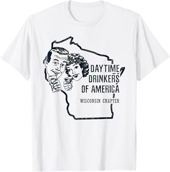 Wisconsin Day Drinking Shirt Beer Wine Drinker Alcohol Gift T-Shirt