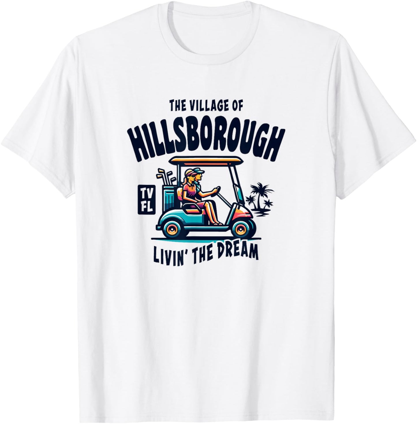 The Village of Hillsborough Golf Cart Design T-Shirt