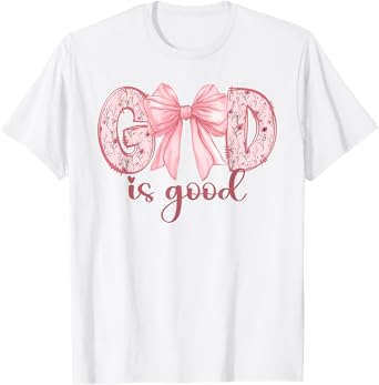 God Is Good All The Time Coquette Bow Christian Women Girls T-Shirt