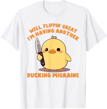 Headeache Spoonie I'm Having Another Ducking Migraine T-Shirt