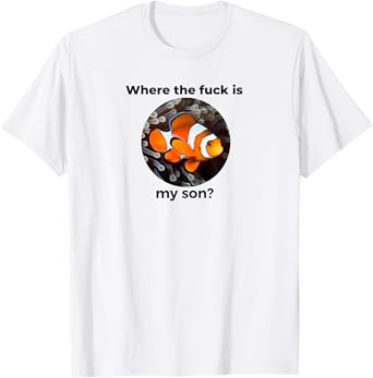 Where the fuck is my son? Clown Fish Meme, Funny Meme Design T-Shirt