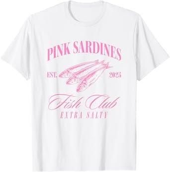 Pink Sardines Fish Club Tinned Cute Summer Fish Lover Salty T-Shirt