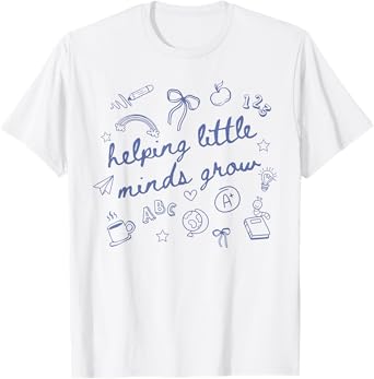 Helping Little Minds Grow Cute New Teacher Creative Teacher T-Shirt