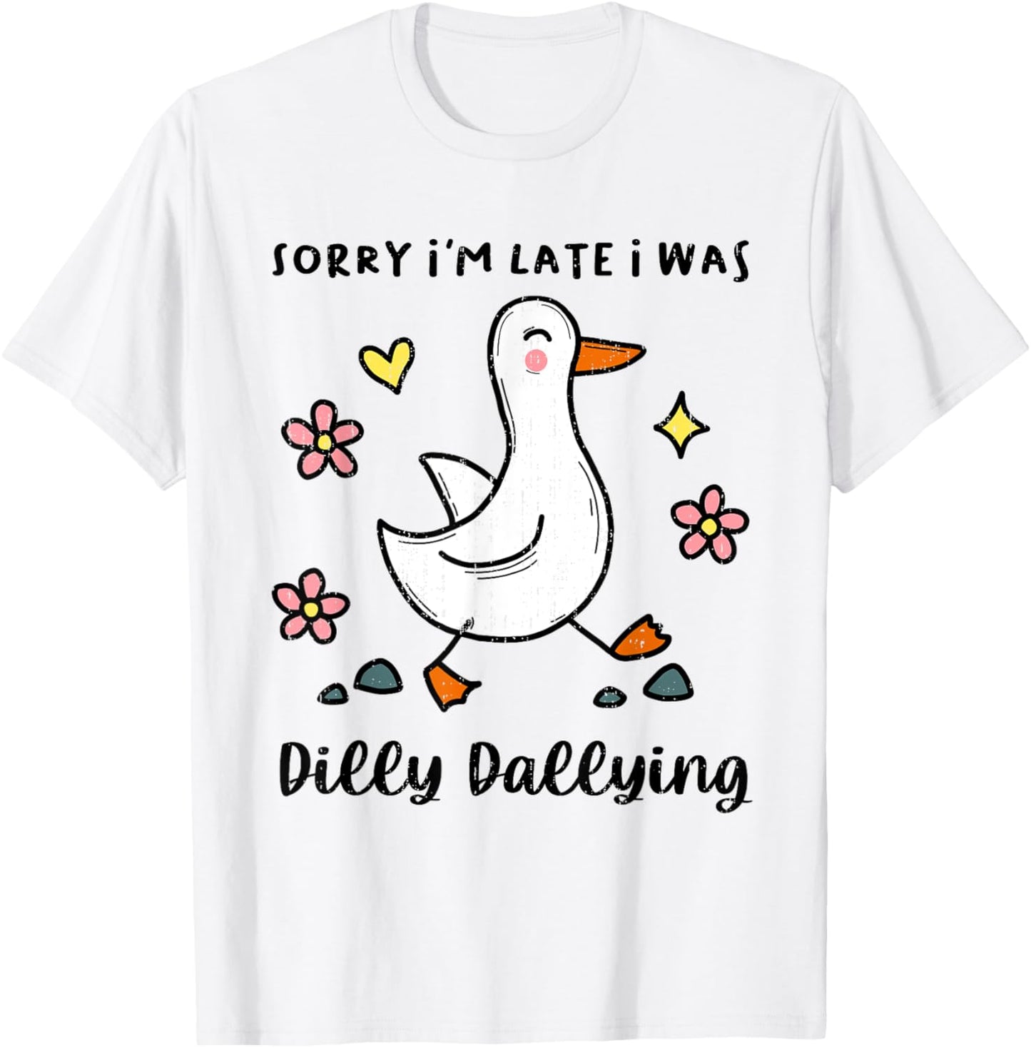 Funny Sorry I'M Late I Was Dilly Dallying Floral Cute Goose T-Shirt