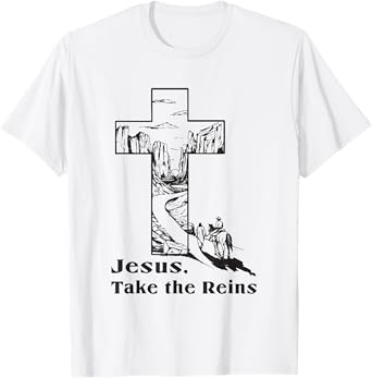 jesus take the reins religious christian T-Shirt