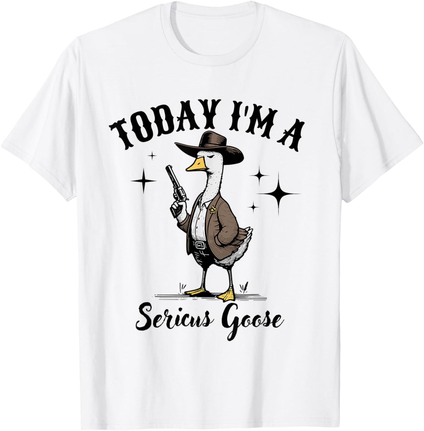 Today I'm A Serious Goose Lovers Silly Goose T-Shirt