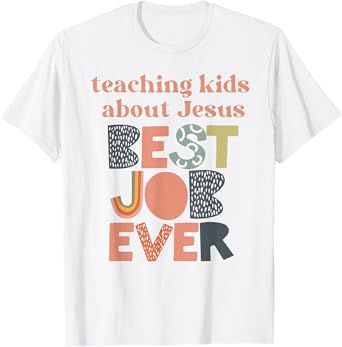 Teaching kids about Jesus best job ever T-Shirt