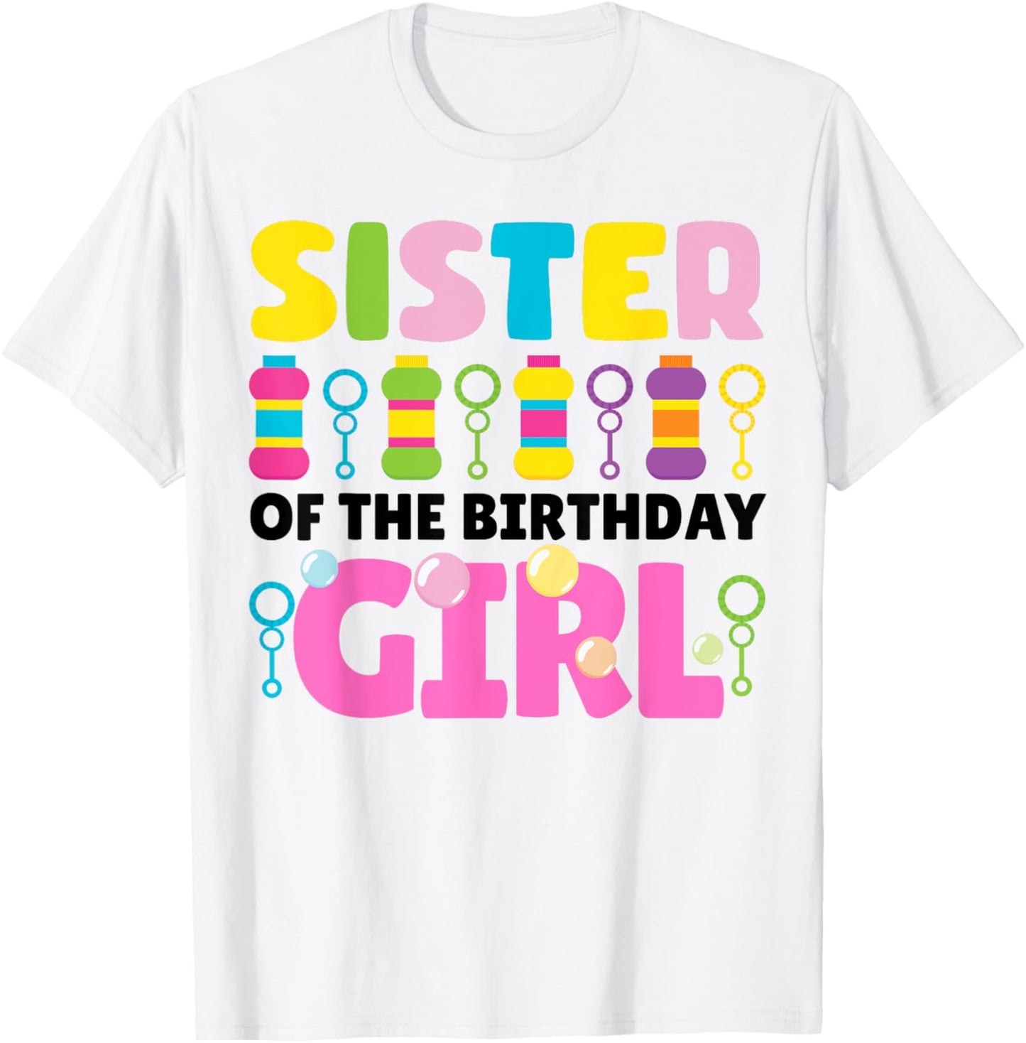 Sister of the Birthday Girl Bubble Party Kids Wands Theme T-Shirt