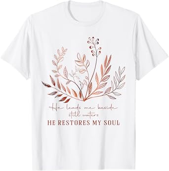 He Leads Me Beside Still Waters He Restores My Soul Jesus T-Shirt