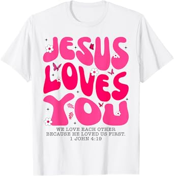 Jesus Loves You Bible Verse Religious Christian Jesus Lover T-Shirt