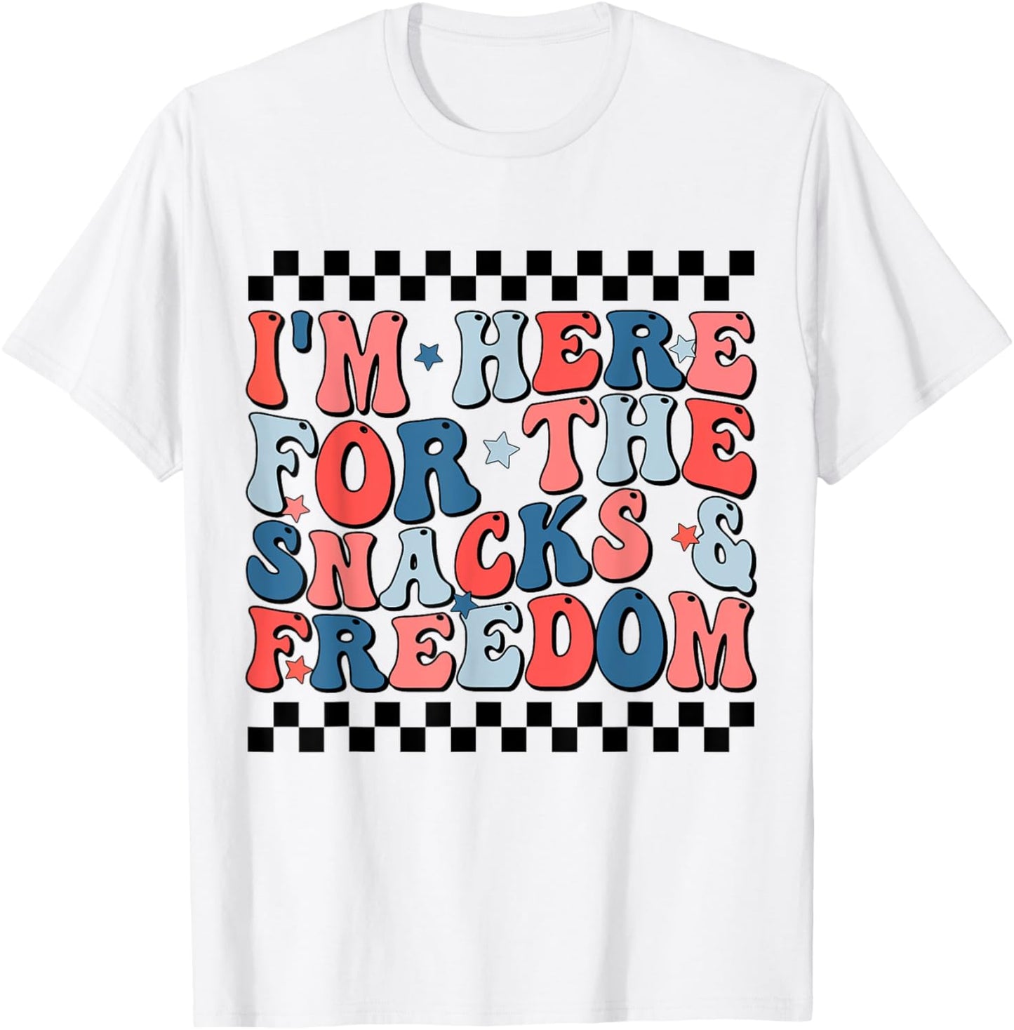 I'm Here For The Snacks And Freedom Cool 4th of July T-Shirt