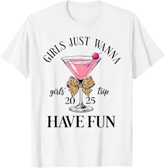 Girl's Trip 2025 Drinking Party Girls Just Wanna Have Fun T-Shirt