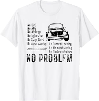 Funny Car No GPS No ABS No Airbags No Problem T-Shirt