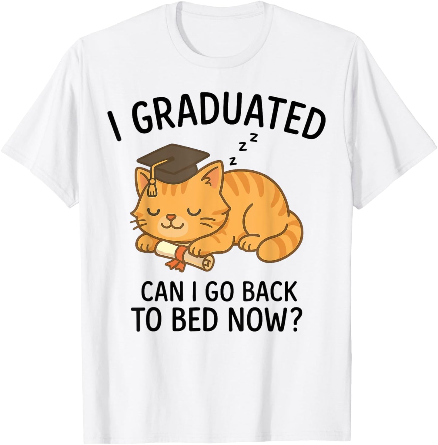Funny Graduation Shirt I Graduated Can I Go Back To Bed Now T-shirt by TeeBrew