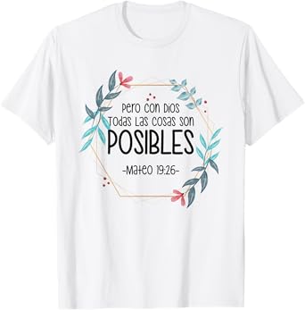 Pero Con Dios Todas Las Cosas Son Posibles Mateo 19:26 T-Shirt