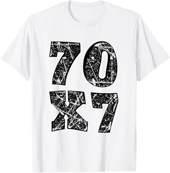 Jesus Christ forgiveness 70 x 7 seventy times seven T-Shirt