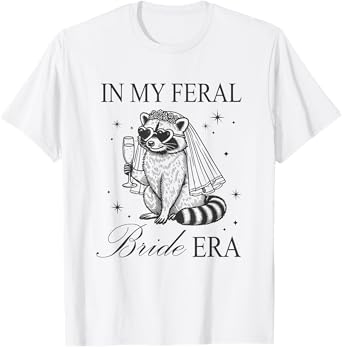 In My Feral Bride Era Funny Bachelorette T-Shirt