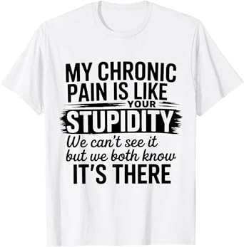 Funny Fibromyalgia Chronic Pain Invisible Disability T-Shirt