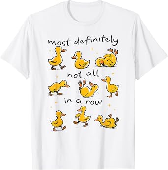 Most Definitely Not All In A Row Funny Duck Mental Health T-Shirt