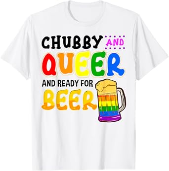 Chubby Queer Ready for Beer Gay Pride Parade LGBTQ Funny T-Shirt