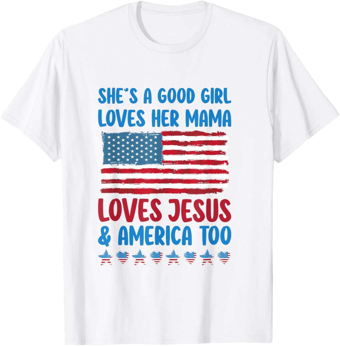 She's A Good Girl Loves Her Mama Jesus & America Too T-Shirt