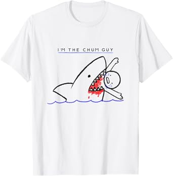 I’m The Chum Guy Funny Shark Fishing T-Shirt