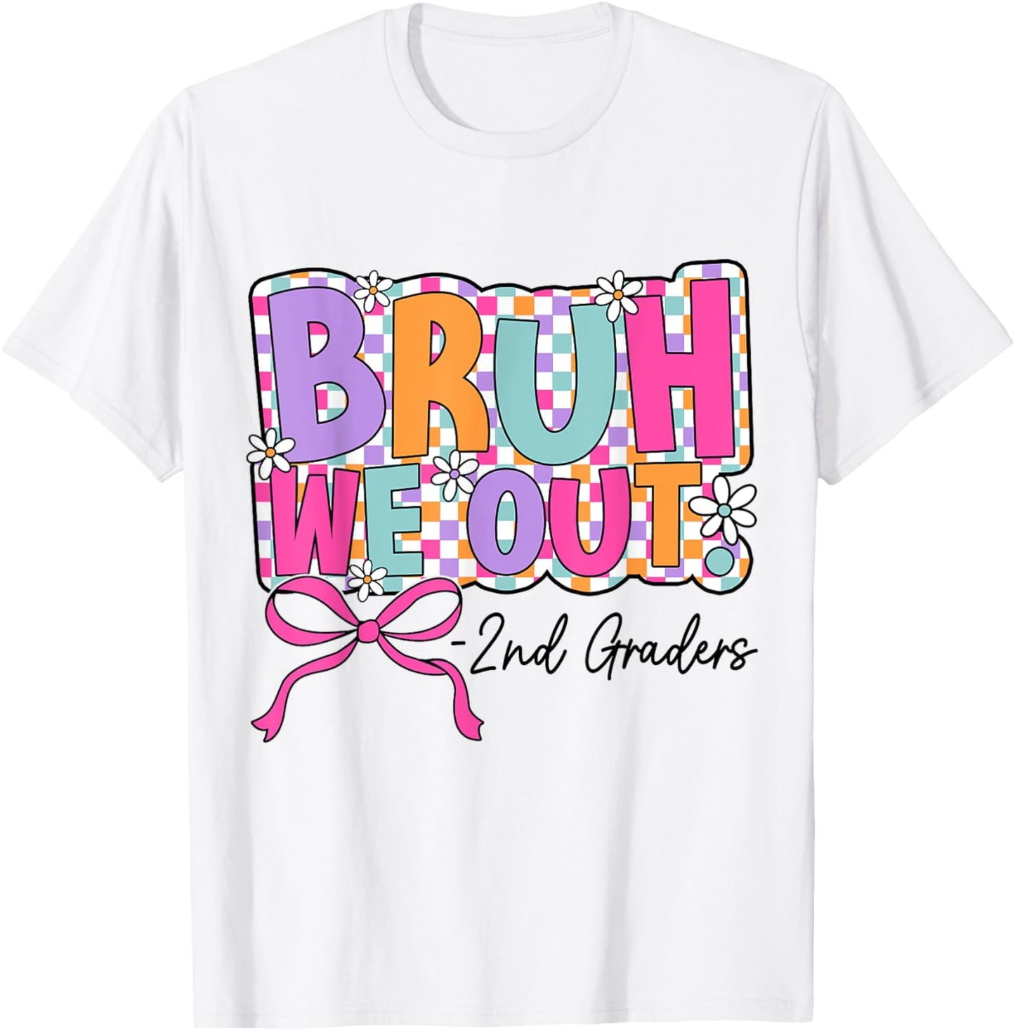 Bruh We Out 2nd Graders Last Day of Second Grade Girls Bow T-Shirt