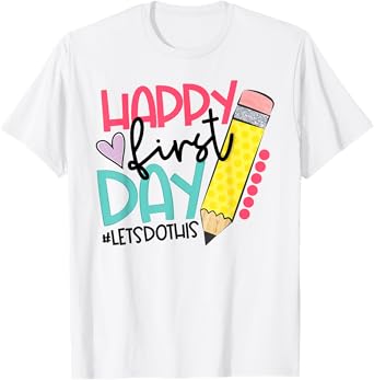 Happy First Day Lets Do This Back To School Pencil Funny T-Shirt