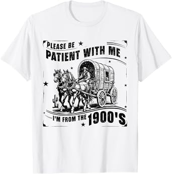 Funny Please Be Patient I'm From the 1900s Graphic Tees Mens T-Shirt