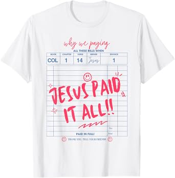 Funny Christian Bible Faith Jesus Paid It All Men Women T-Shirt