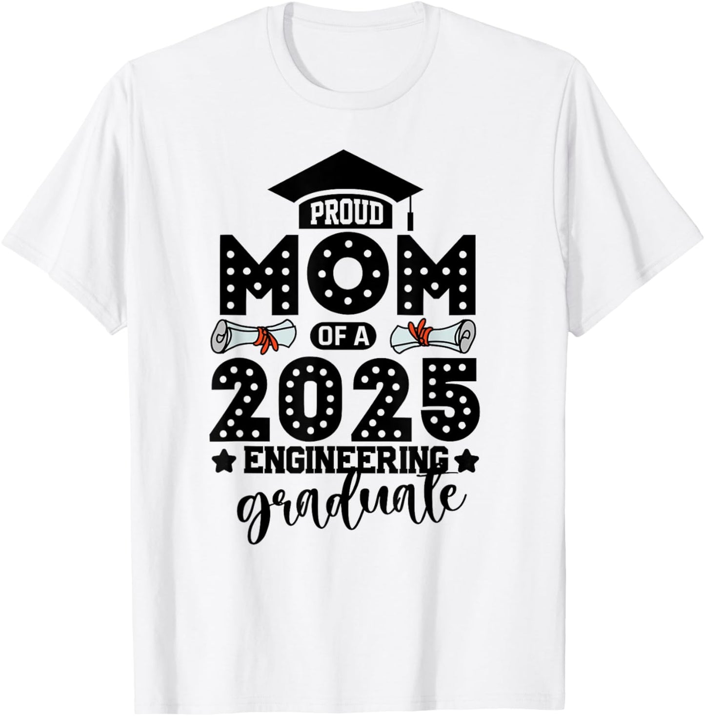 Mom Of 2025 Engineering Graduate Class of 2025 Graduation T-Shirt
