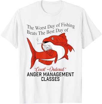 The Worst Day of Fishing Beats The Best Day of Court Ordered T-Shirt