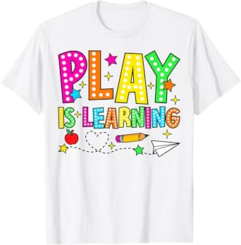 Play Is Learning Kindergarten Teacher Team Women T-Shirt