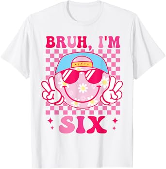 Bruh I'm Six 6 6th Birthday Groovy Girls 6 Years Old T-Shirt