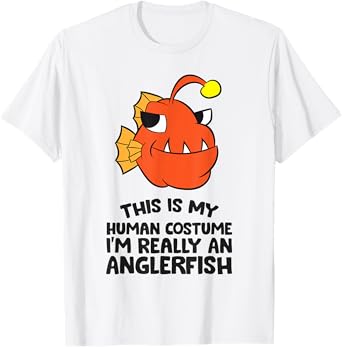 This Is My Human Costume I'm Really An Anglerfish T-Shirt