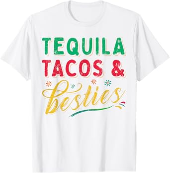 Tequila Tacos And Besties Best Friends Happy Cinco De Mayo T-Shirt