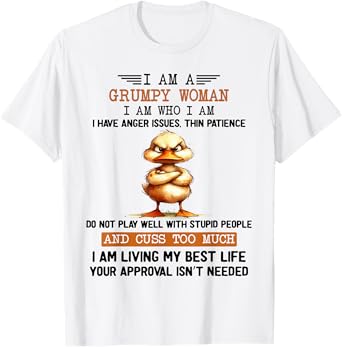 I Am A Grumpy Old Woman I Am Who I Am Cute Duck Anger Issues T-Shirt