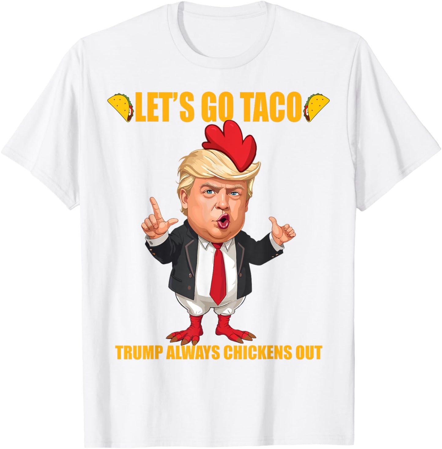 Let's Go Taco Trump Always Chickens Out Funny Taco Trump T-shirt