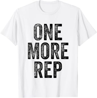 One More Rep Gym Weightlifter Bodybuilder T-Shirt