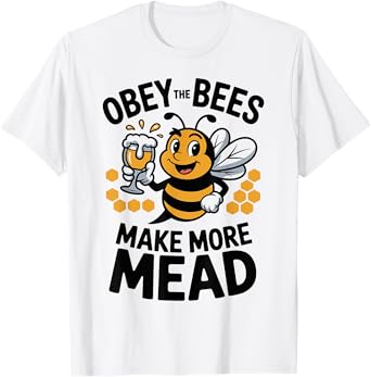 Obey the Bees, Make More Mead T-Shirt