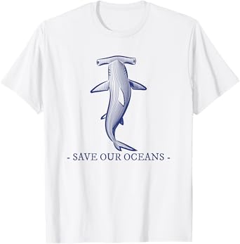 Hammerhead Shark - Save Our Oceans - Fish Sea Life T-Shirt