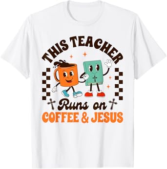 Jesus & Coffee Lover This Teacher Runs On Coffee & Jesus T-Shirt