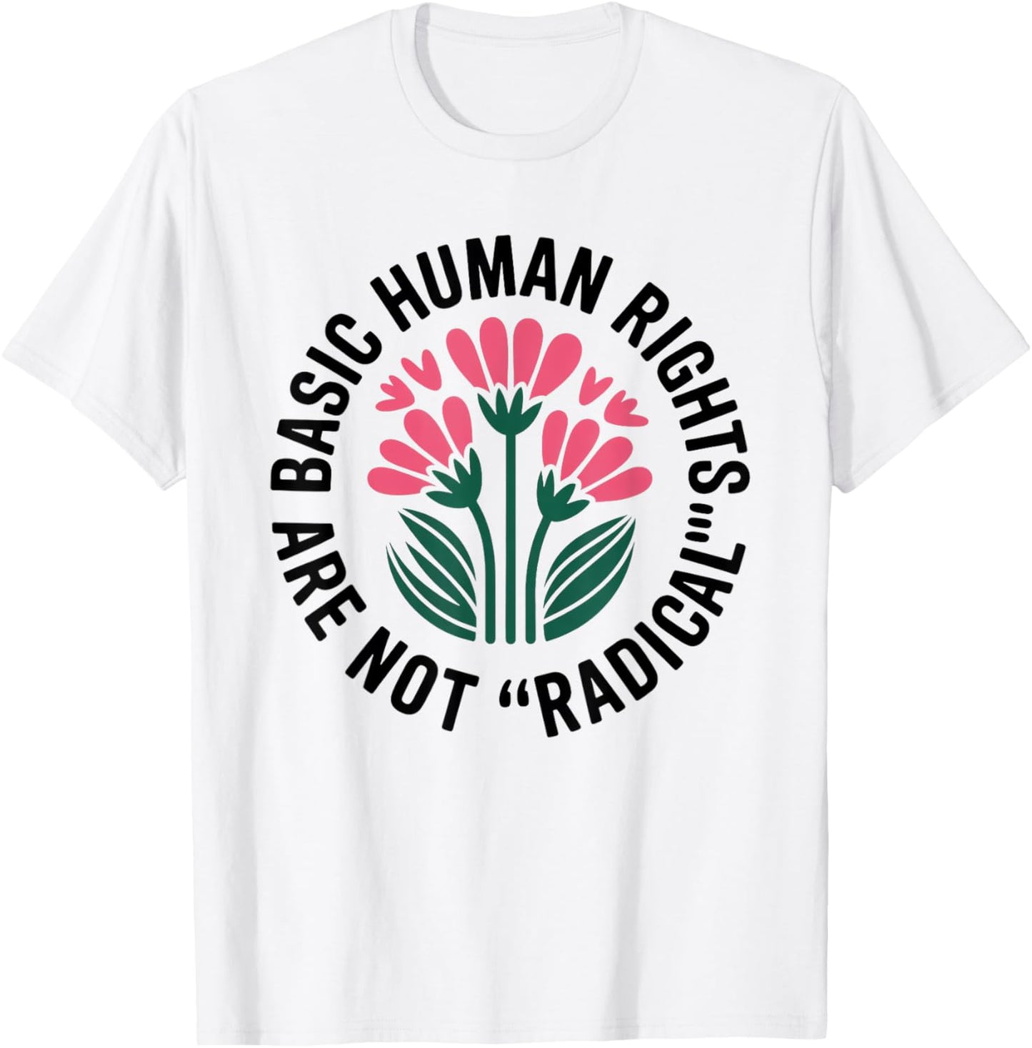 Floral Basic Human Are Not Radical Human Rights Feminism T-Shirt
