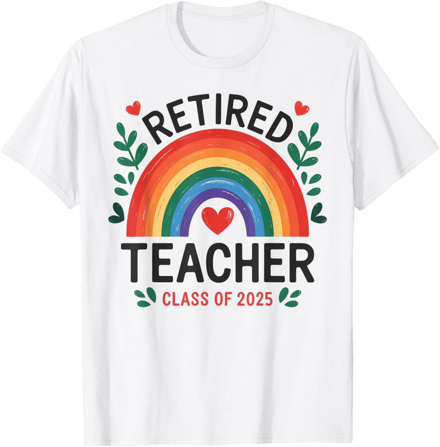 Retired Teacher Class of 2025 Rainbow Retirement 2025 T-Shirt