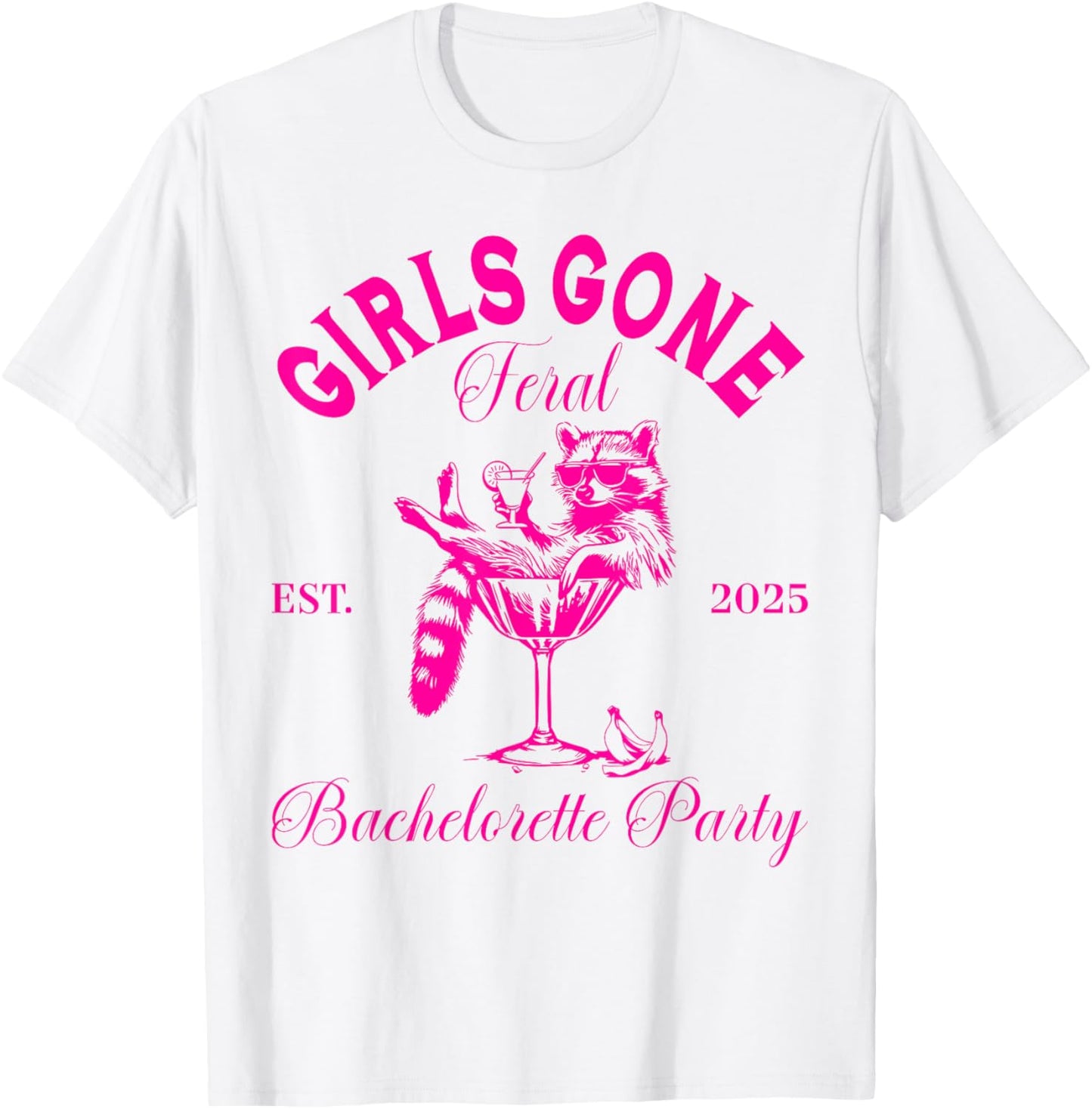 Girls Gone Feral Raccoon Drinking Bachelorette Party 2025 T-Shirt
