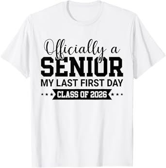 Officially A Senior 2026 My Last First Day Class Of 2026 T-Shirt