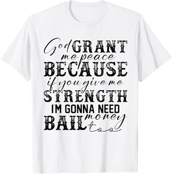 God Grant Me Peace Strength Funny Christian Faith Jesus T-Shirt