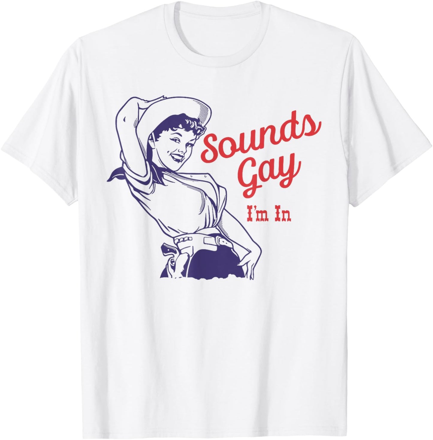 Sounds Gay I'm In Lesbian Cowgirl Howdy Lgbt T-Shirt