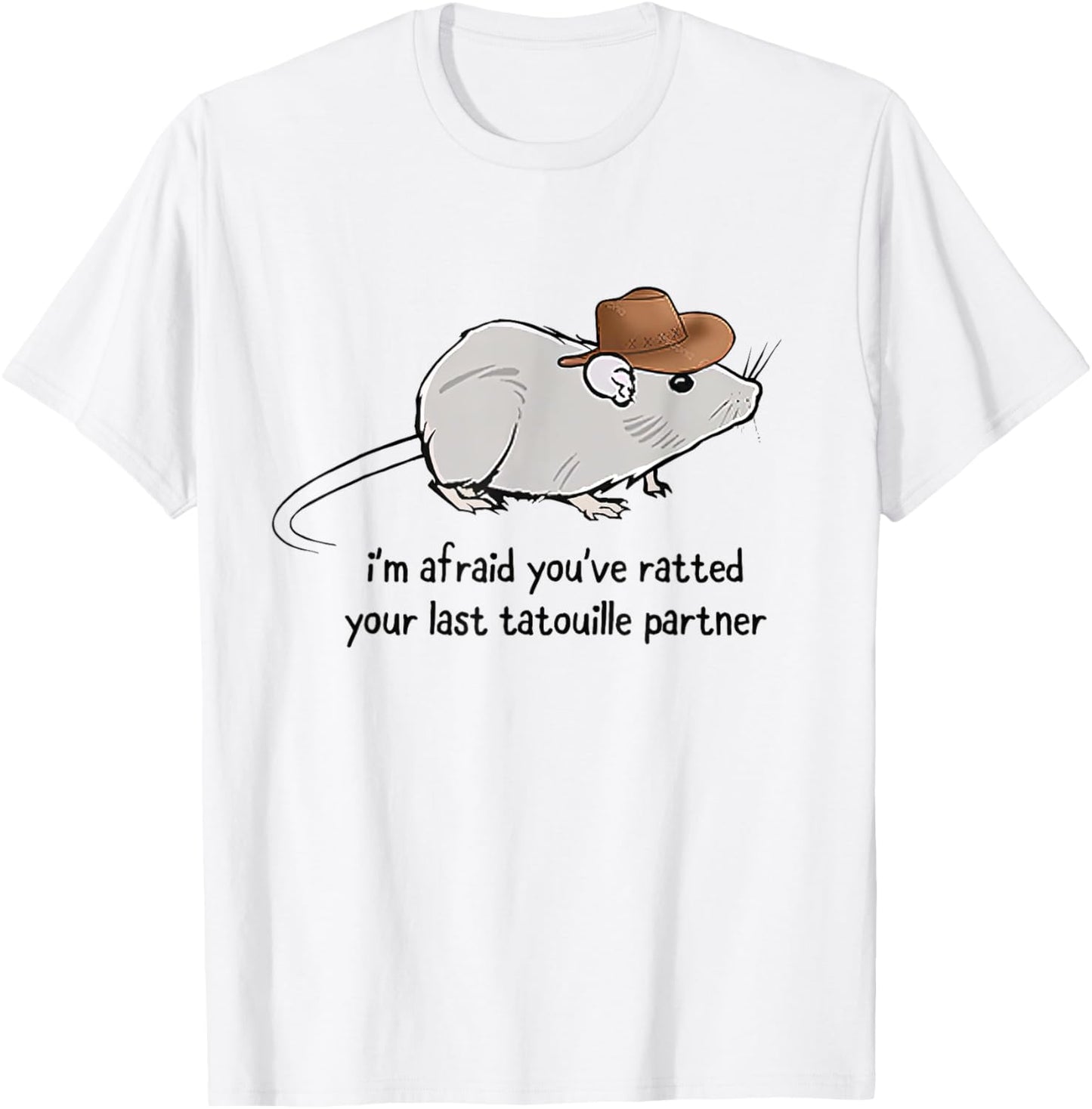 I'm Afraid You've Ratted Your Last Tatouille Partner T-Shirt
