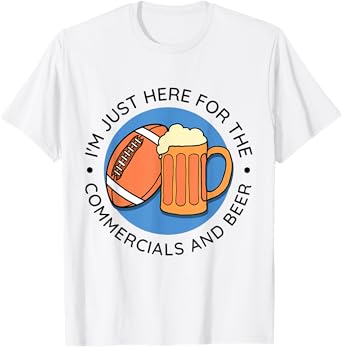 Im just here for the commercials and beer - Football Lineman T-Shirt